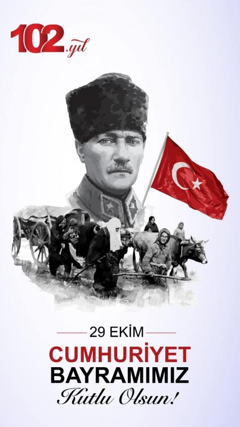 CUMHURİYETİN 102'NCI YILDÖNÜMÜ KUTLU OLSUN